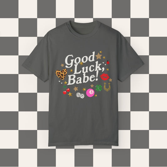 Good Luck Babe Tee