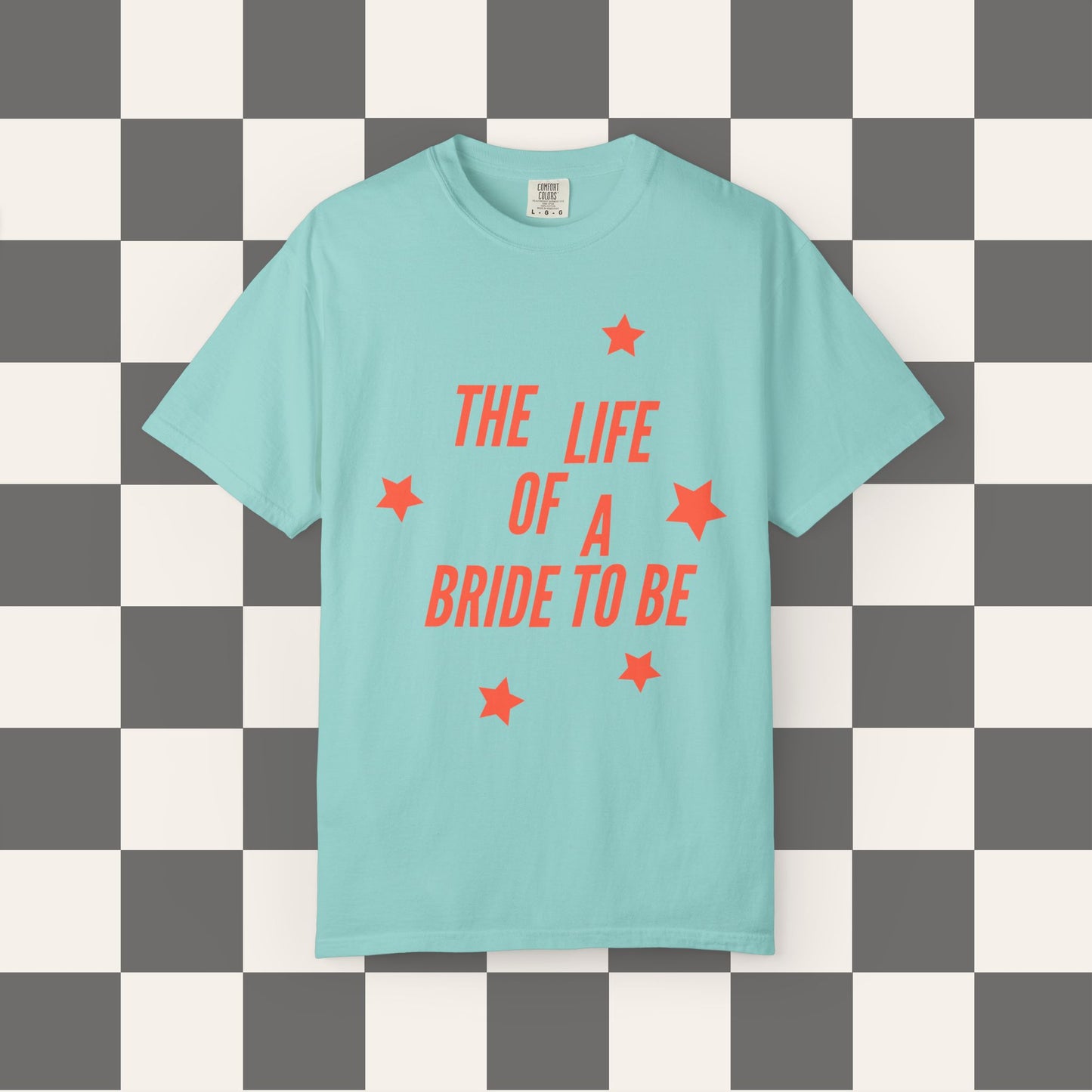 The Life Of A Bride To Be Tee