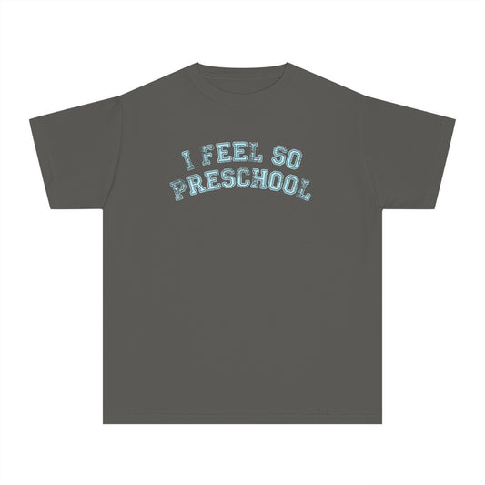 I Feel So Preschool Tee (Youth) | Blue Text