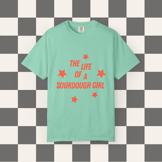 The Life Of A Sourdough Girl Tee