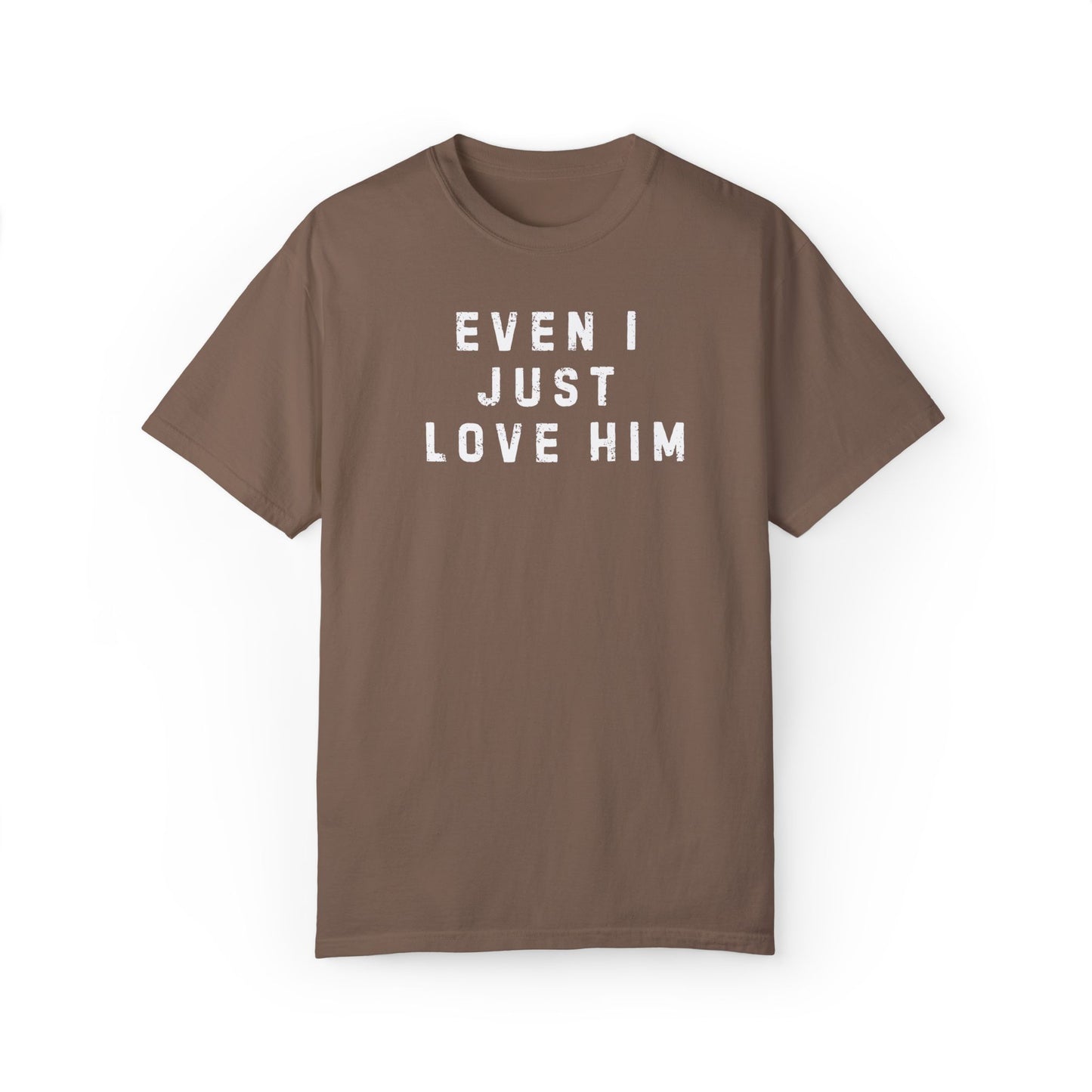 Even I Just Love Him Dad Concert Tee