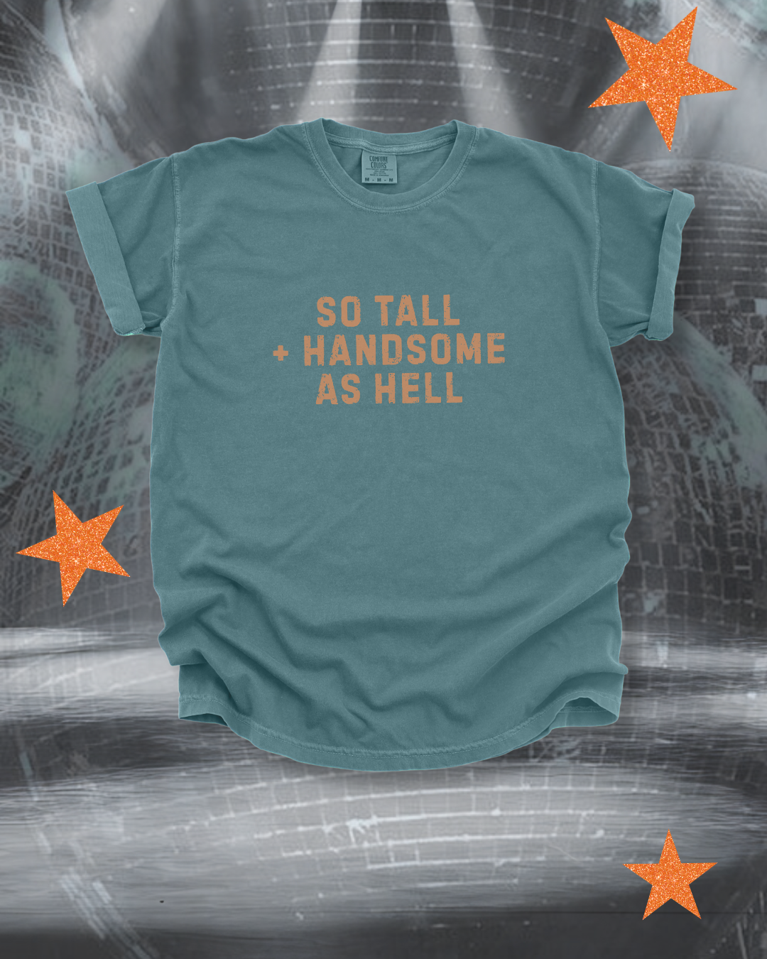 So Tall And Handsome As Hell Shirt