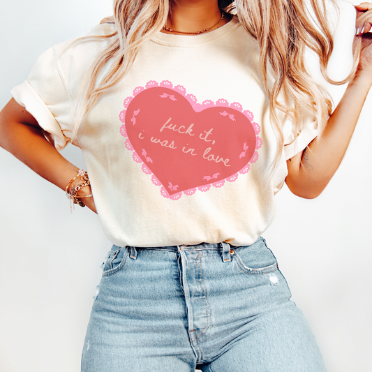 Fuck It I Was In Love Heart Graphic Tee