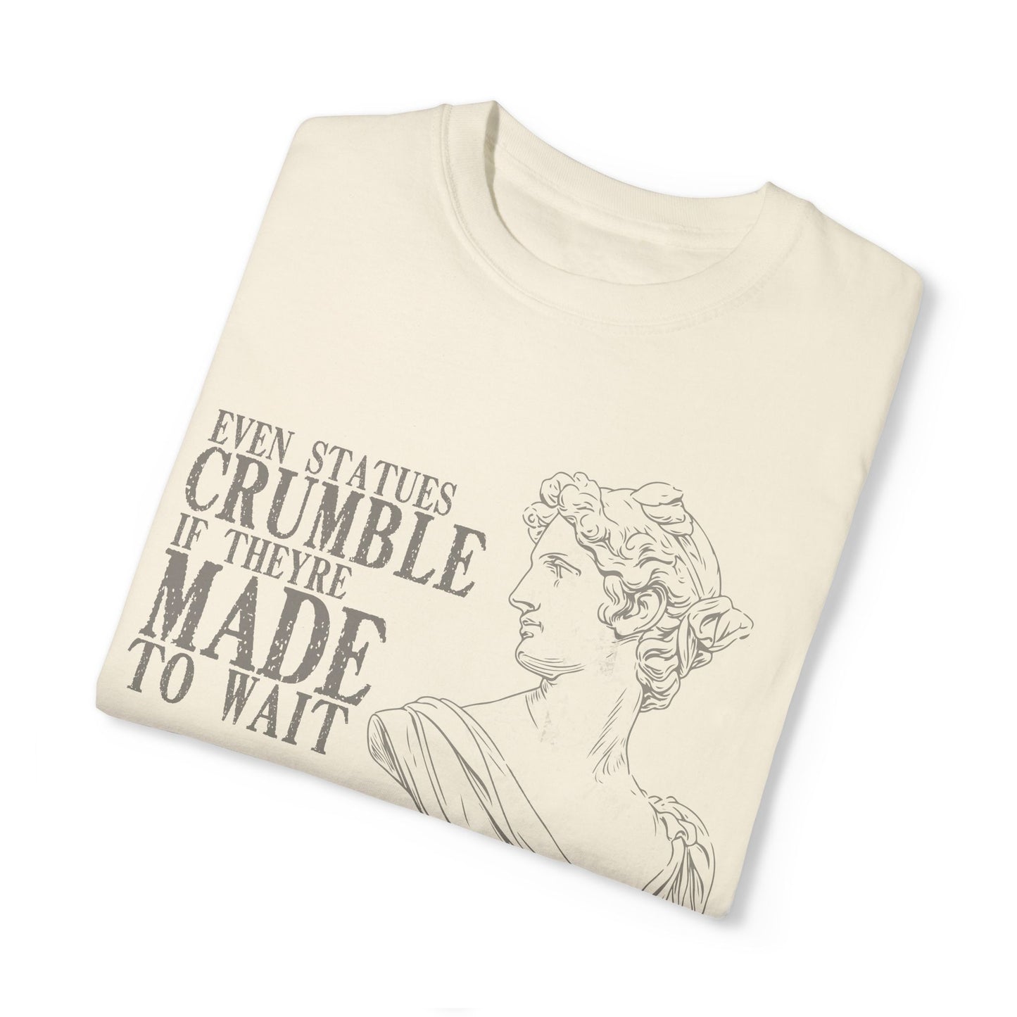 Even Statues Crumble Tee