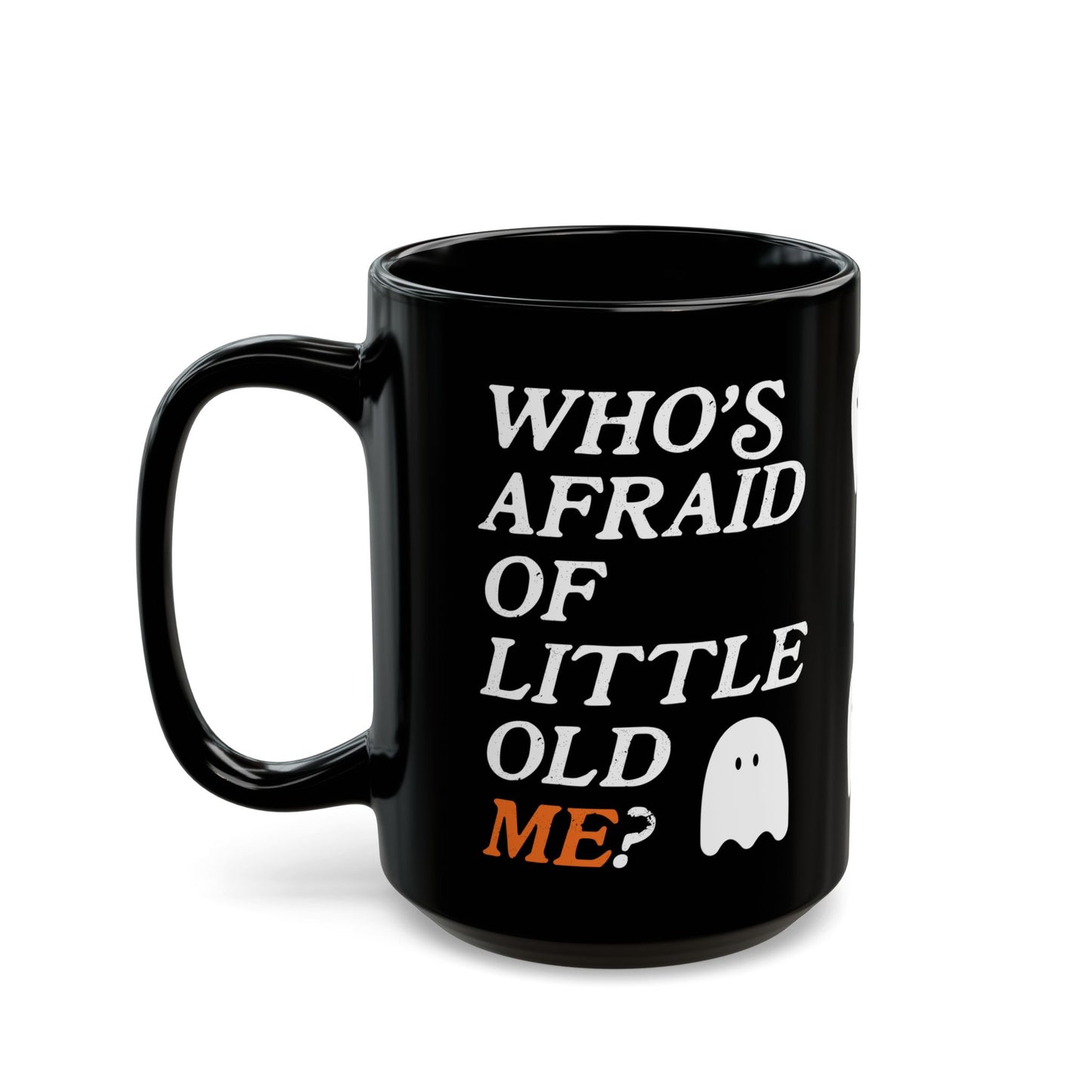 Who's Afraid Of Little Old Me Mug