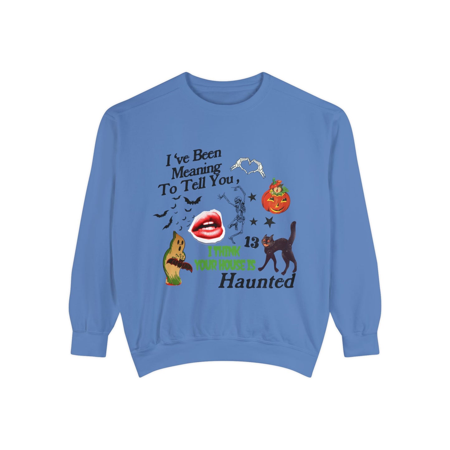 Your House Is Haunted Sweatshirt