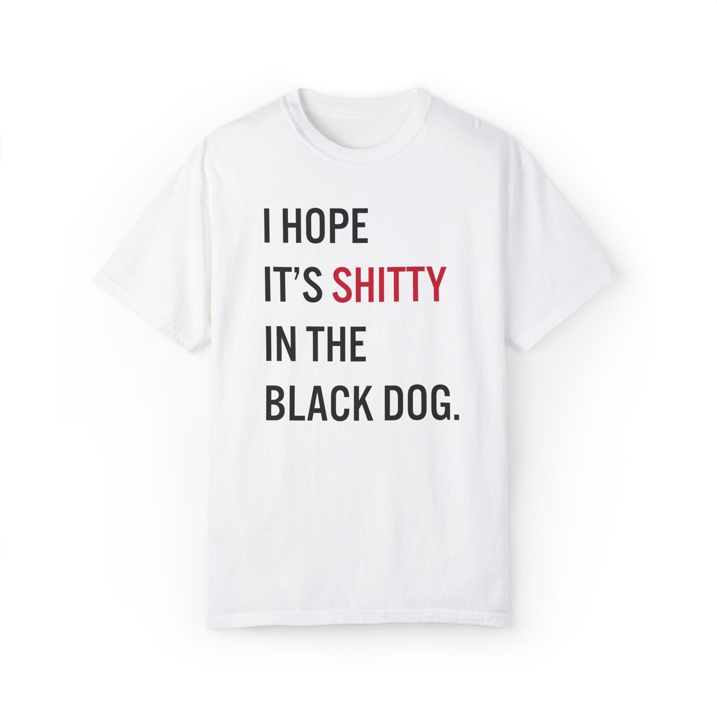 I Hope It's Shitty In The Black Dog Dad Concert Tee