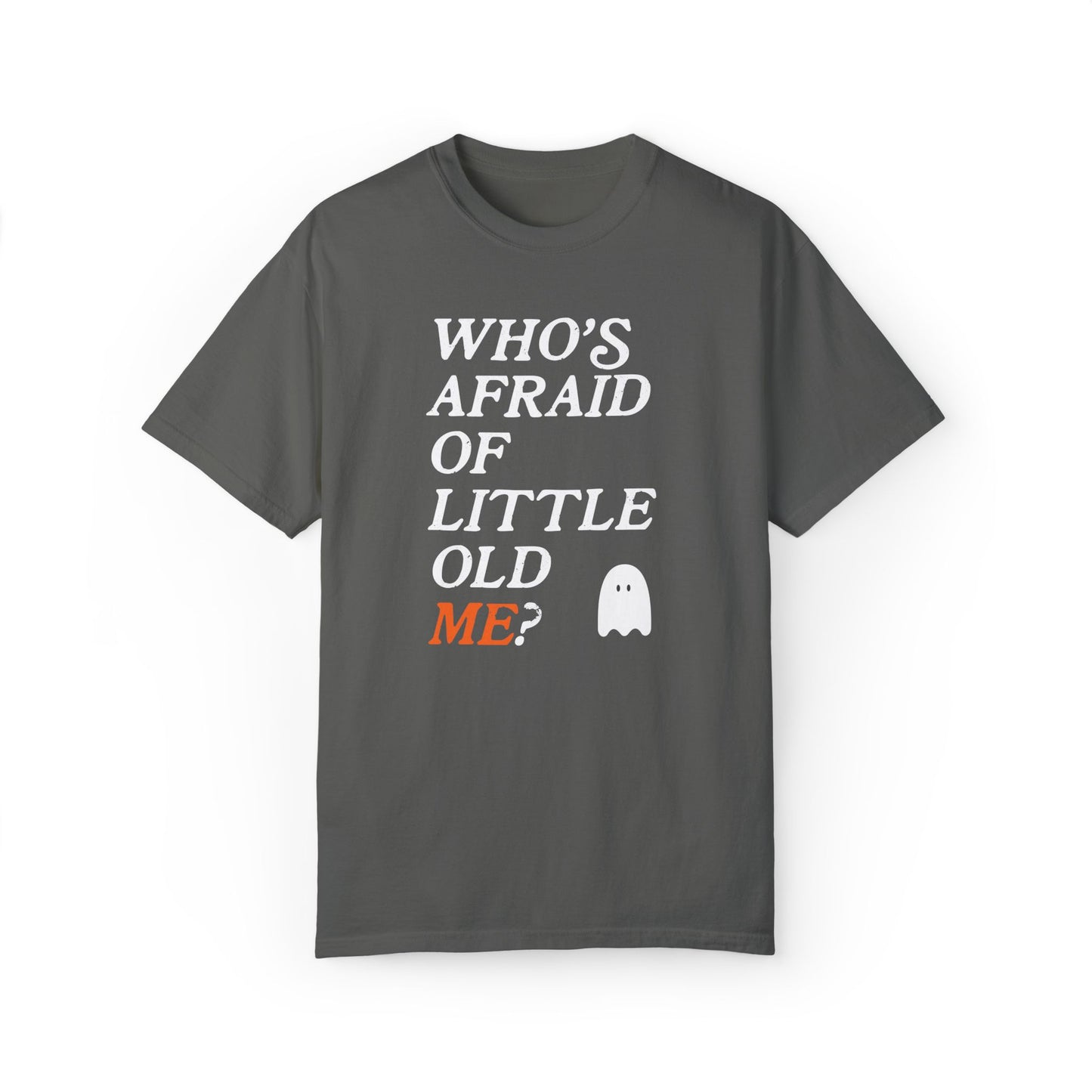 Who's Afraid Of Little Old Me Tee