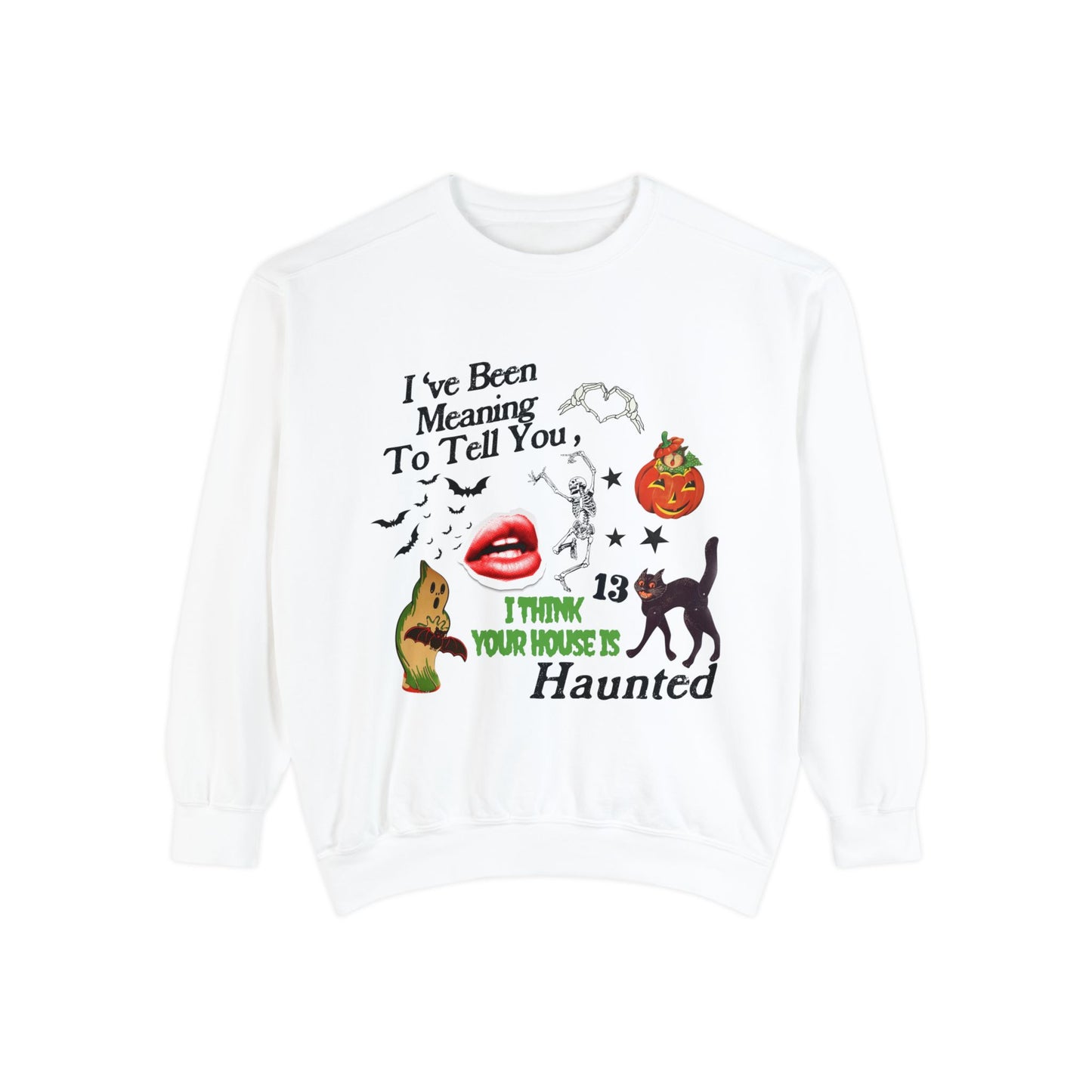 Your House Is Haunted Sweatshirt