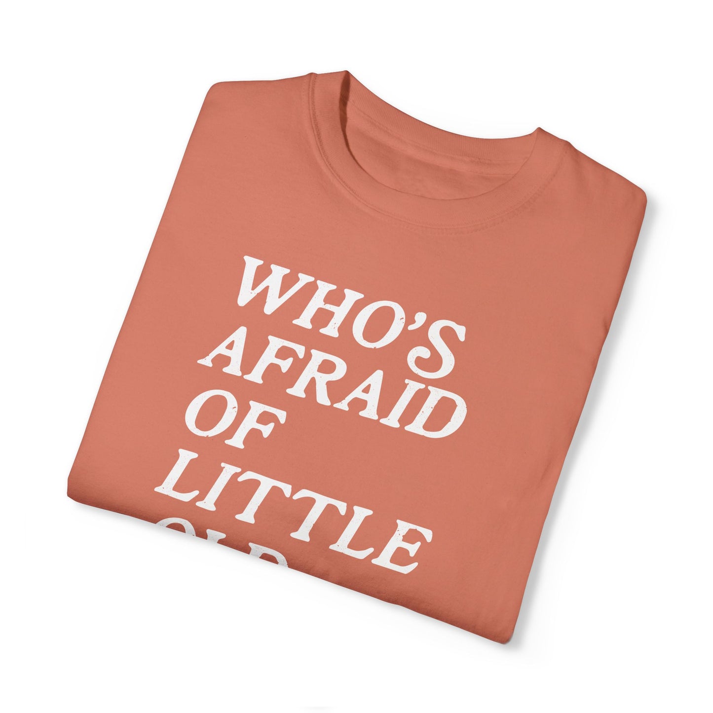 Who's Afraid Of Little Old Me Tee