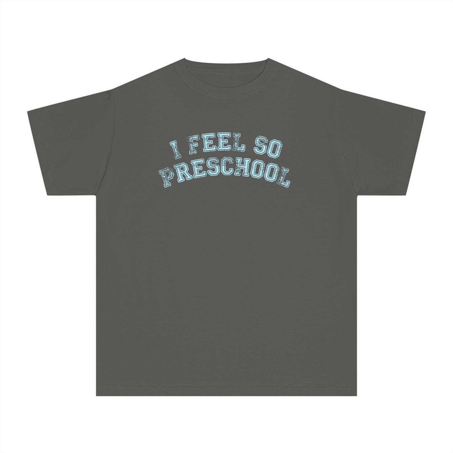 I Feel So Preschool Tee (Youth) | Blue Text