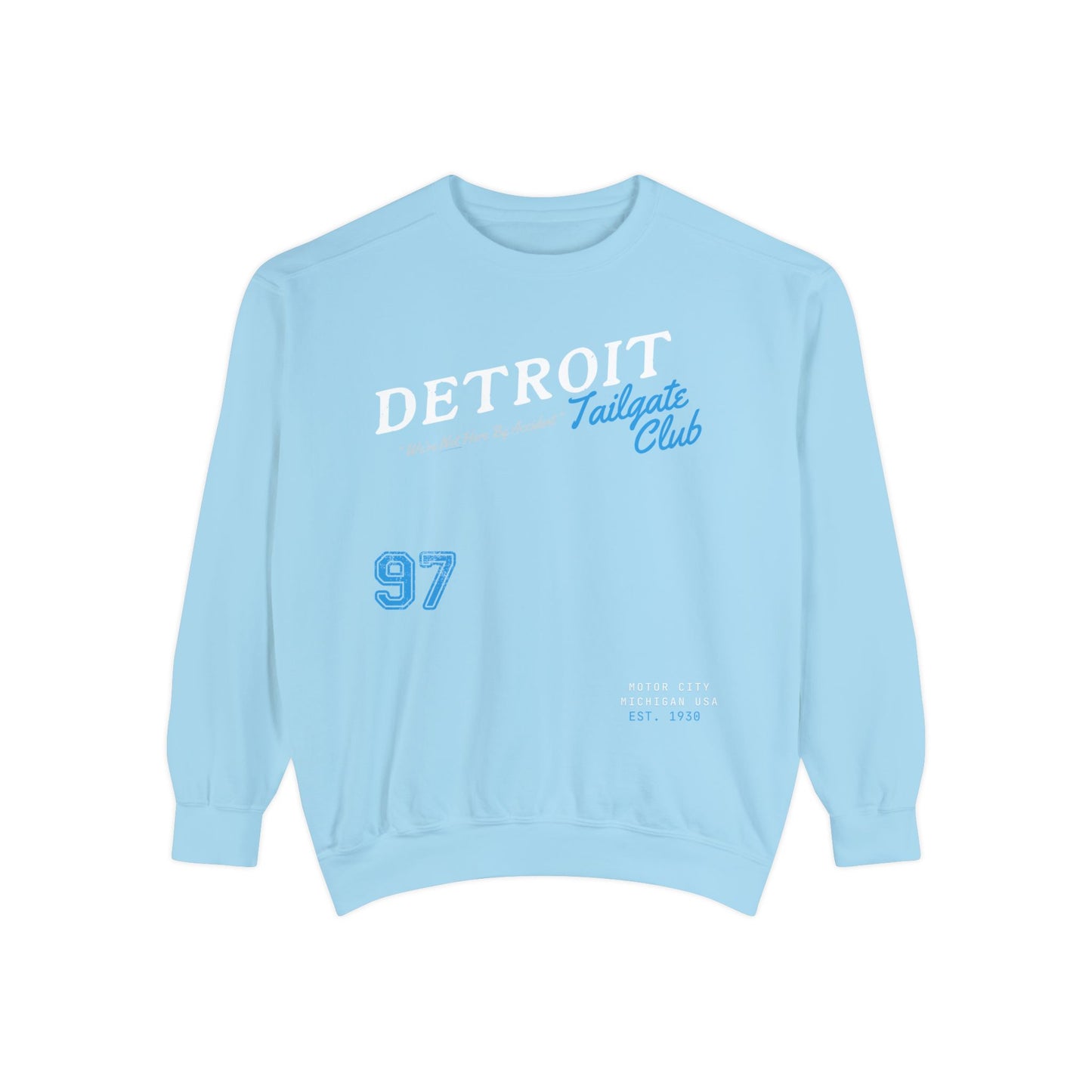 Detroit Never Lost A Tailgate Sweatshirt