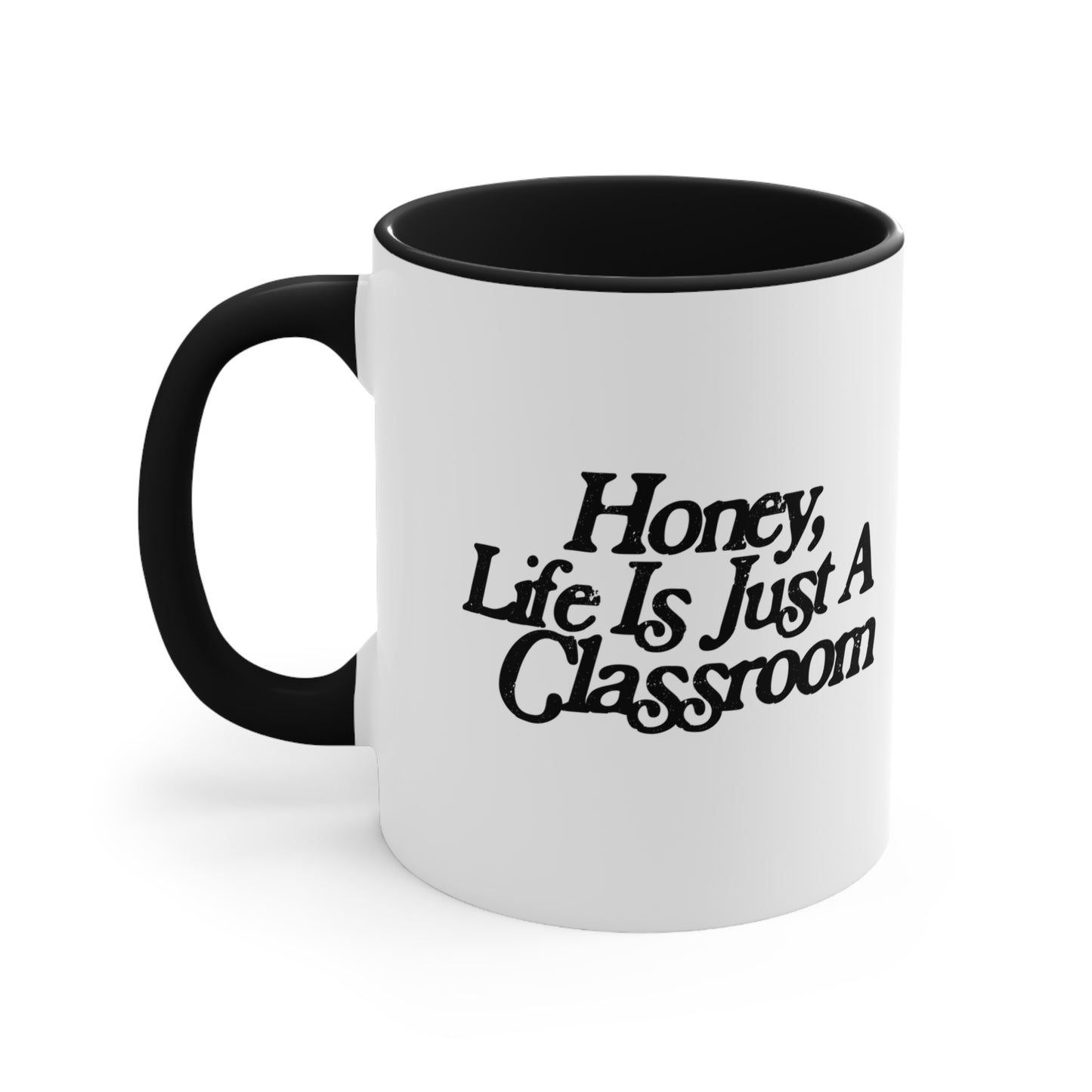 Honey Life Is Just A Classroom Teacher Mug