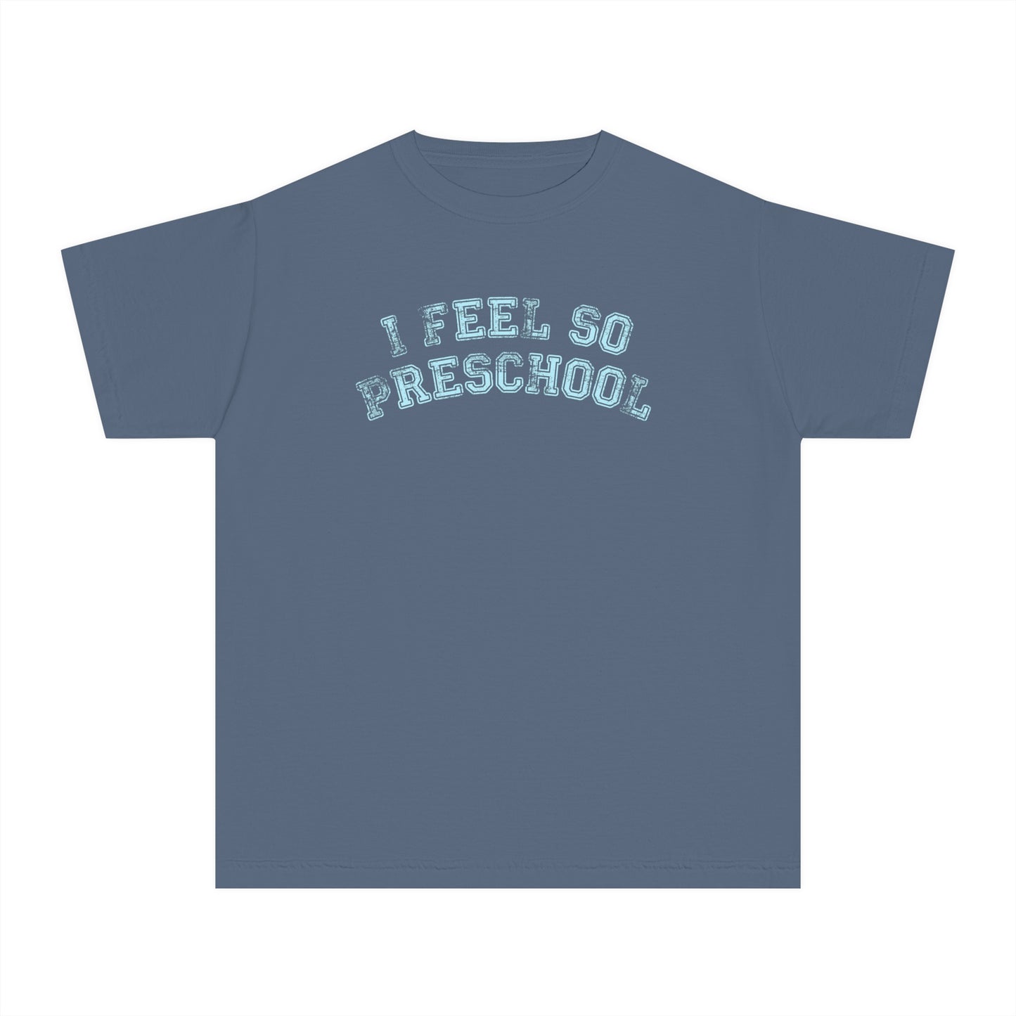 I Feel So Preschool Tee (Youth) | Blue Text