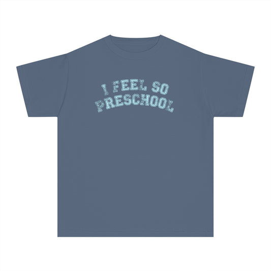 I Feel So Preschool Tee (Youth) | Blue Text