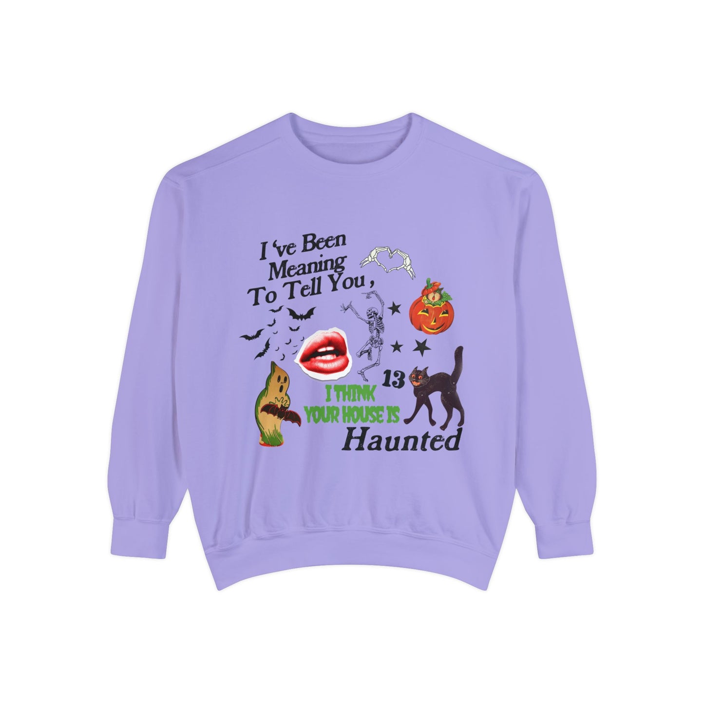 Your House Is Haunted Sweatshirt