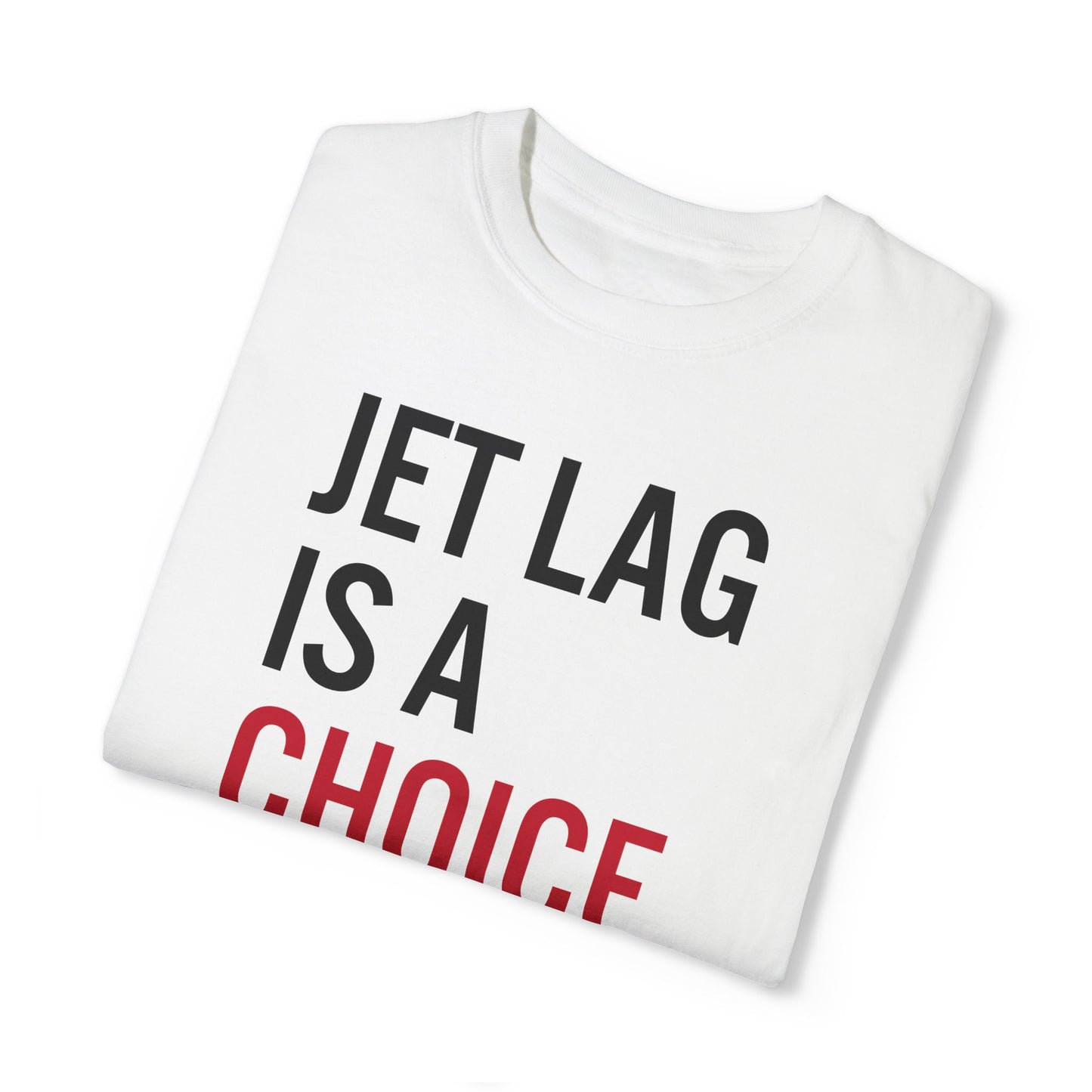 Jet Lag Is A Choice Tee