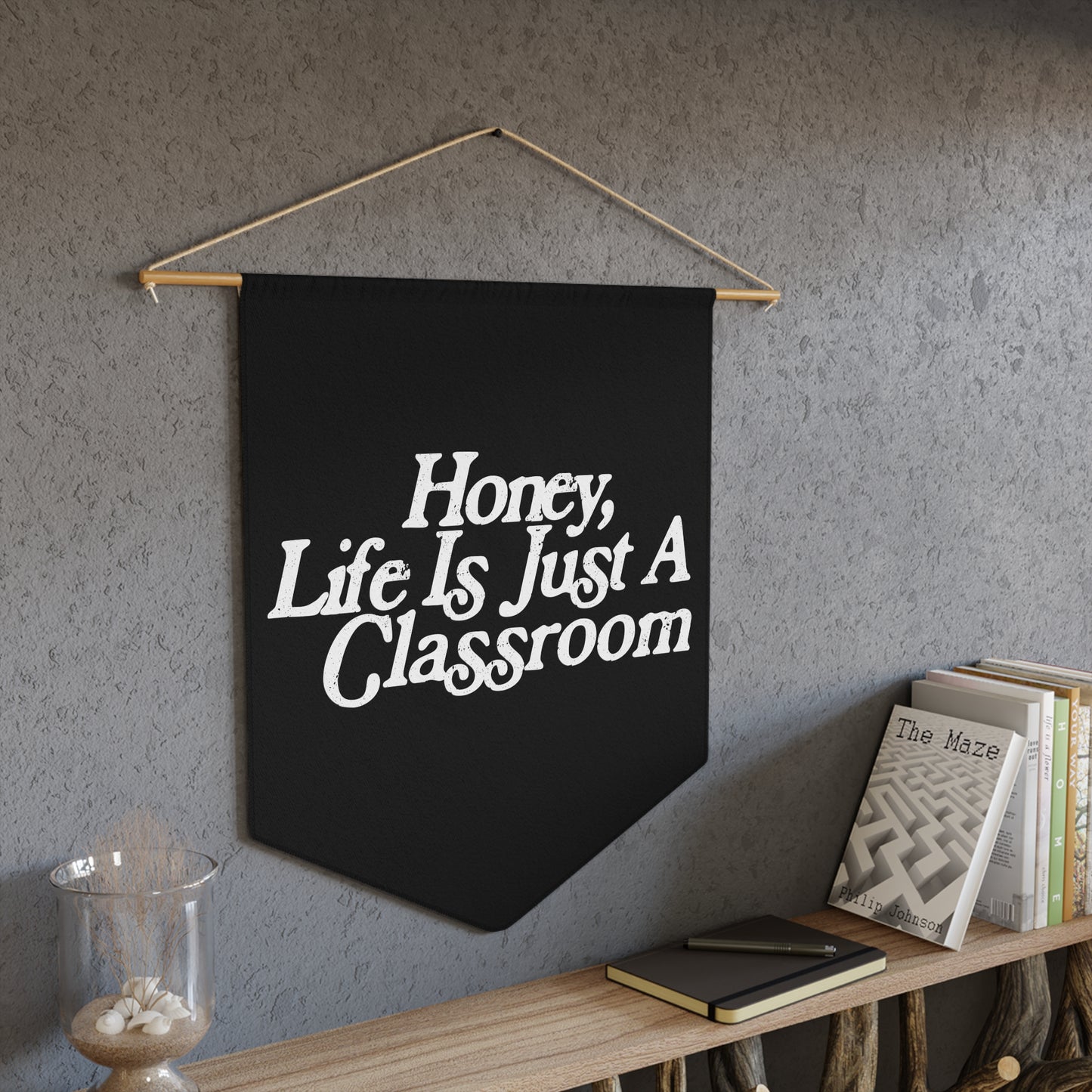 Honey Life Is Just A Classroom Pennant