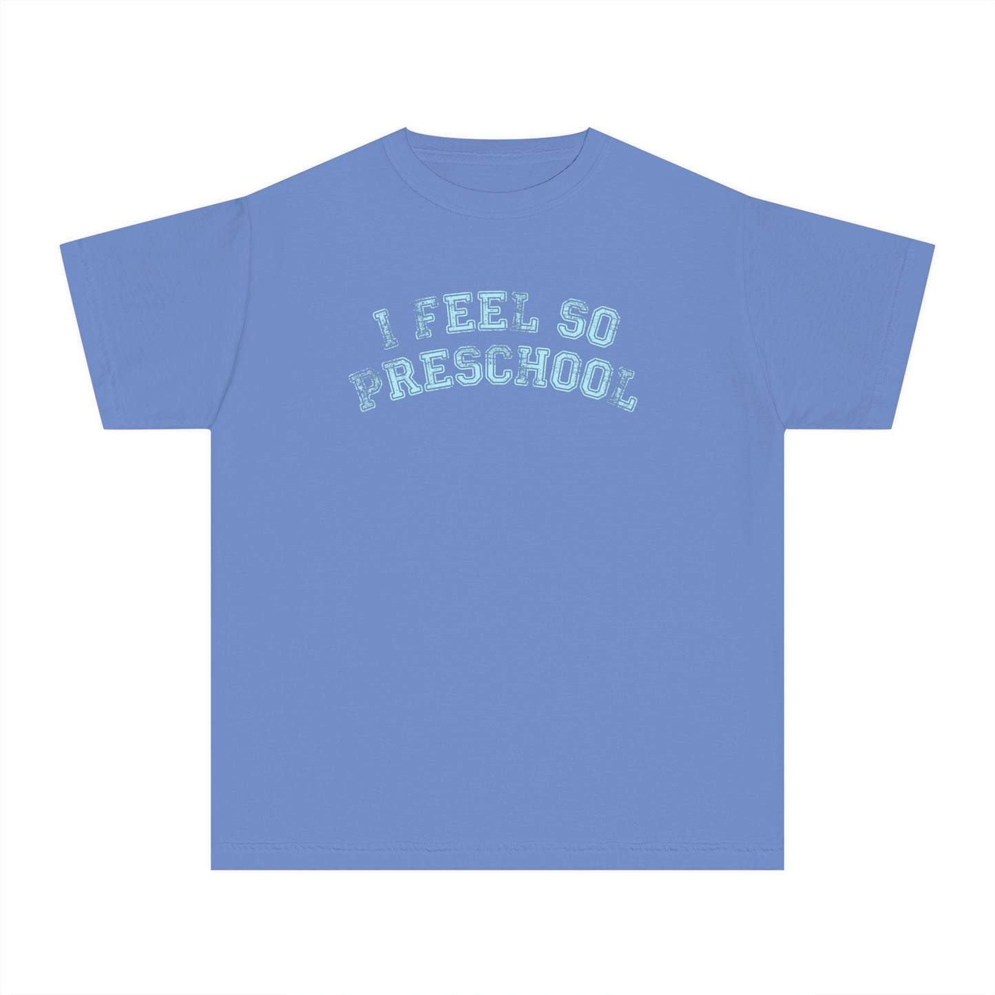 I Feel So Preschool Tee (Youth) | Blue Text