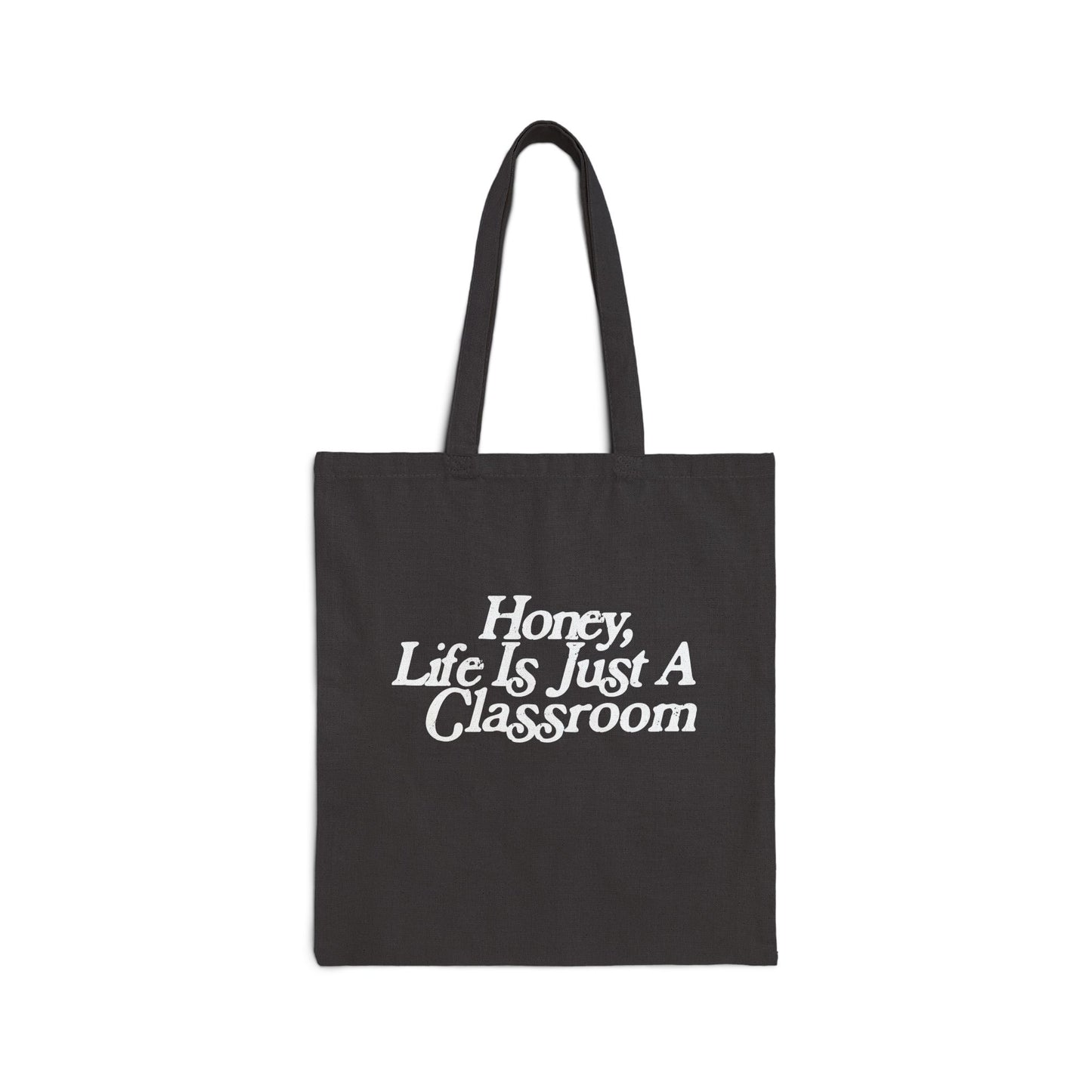 Honey Life Is Just A Classroom Teacher Tote Bag