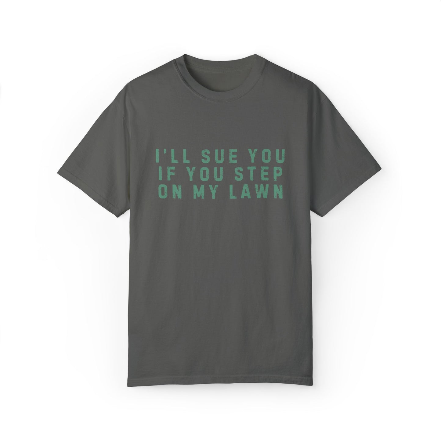 I'll Sue You If You Step On My Lawn Dad Concert Tee