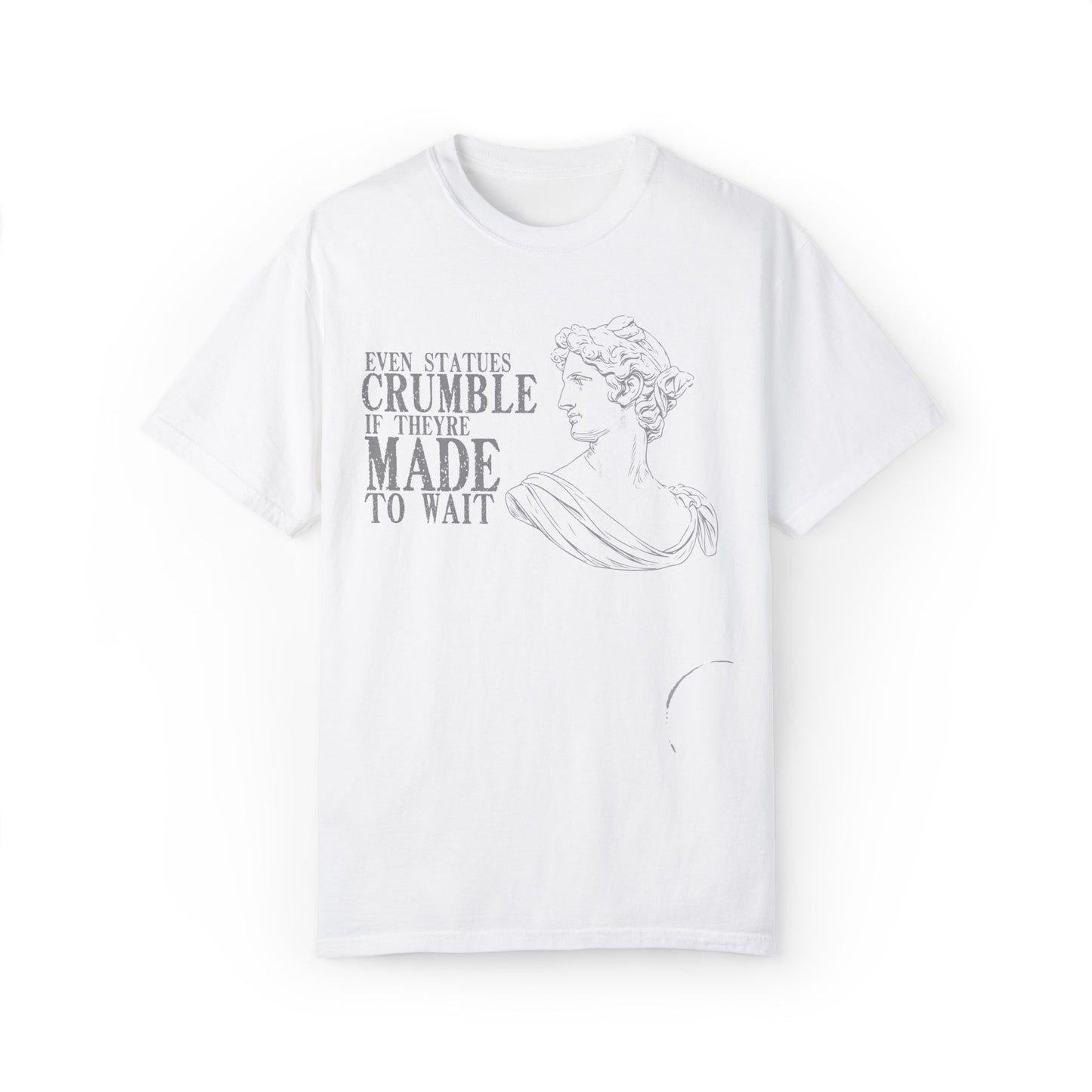 Even Statues Crumble Tee