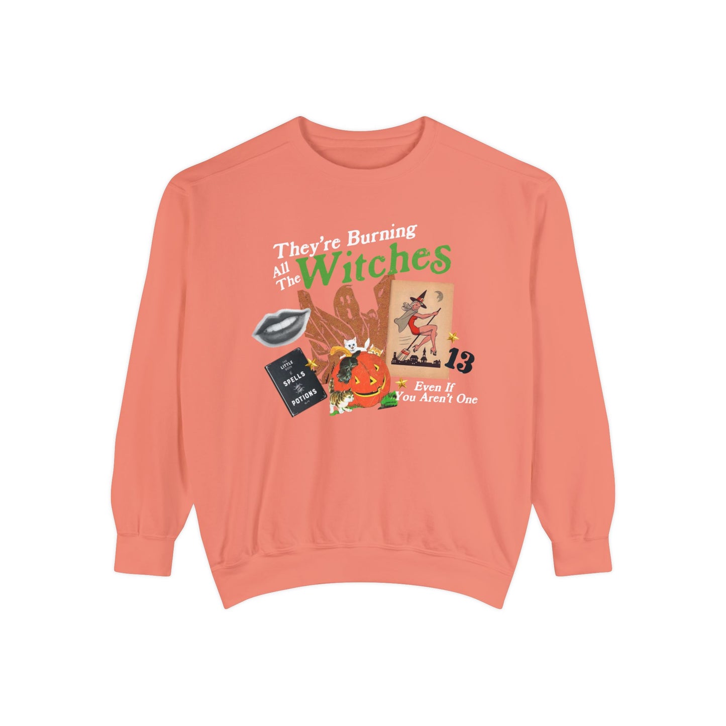 They're Burning All The Witches Sweatshirt