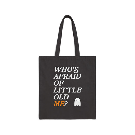 Who's Afraid Of Little Old Me Tote Bag