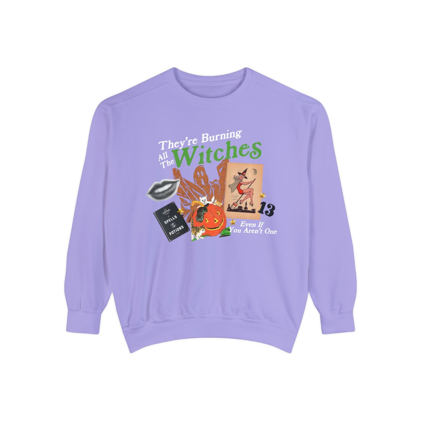 They're Burning All The Witches Sweatshirt