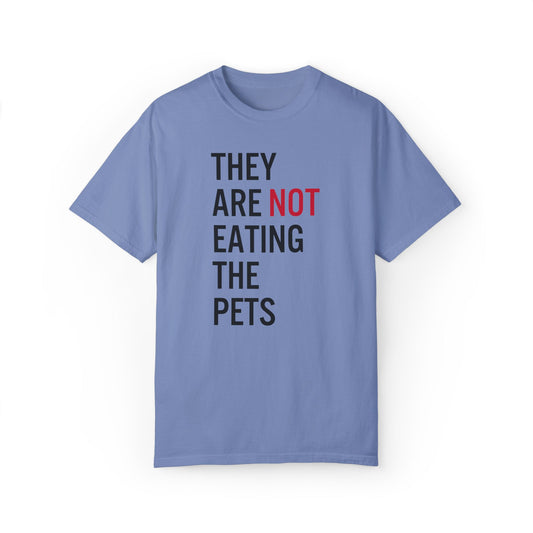 They Are Not Eating The Pets Tee