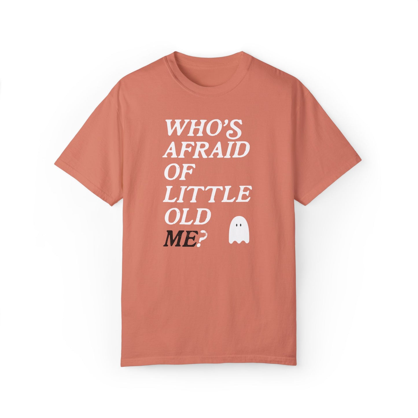 Who's Afraid Of Little Old Me Tee