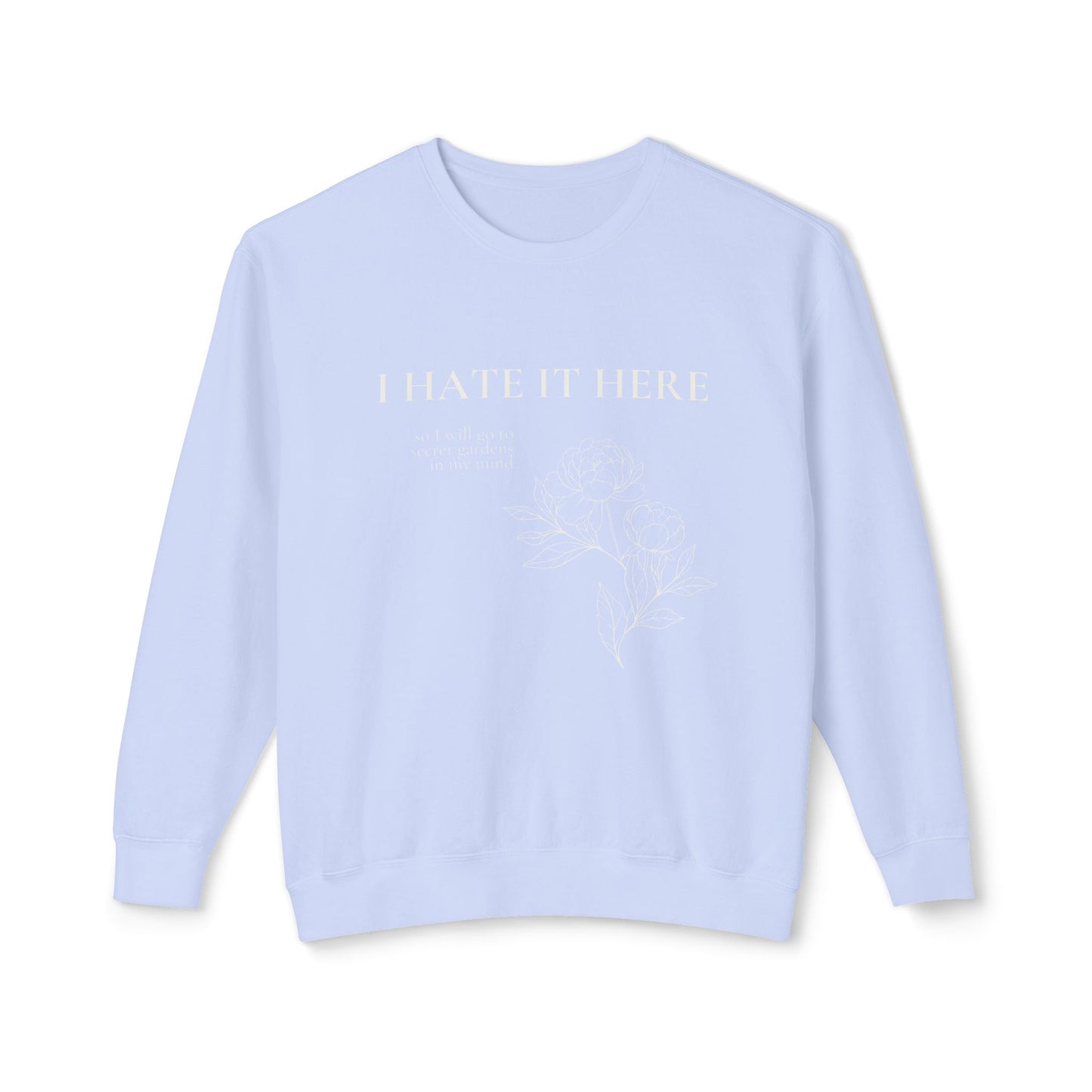 I Hate It Here Floral Crewneck