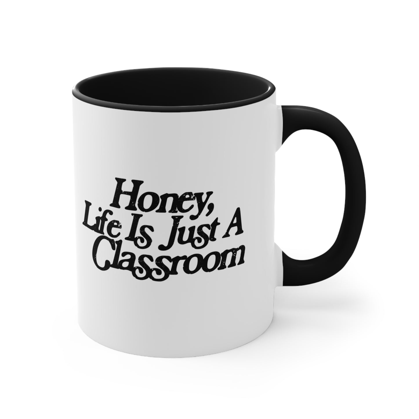 Honey Life Is Just A Classroom Teacher Mug