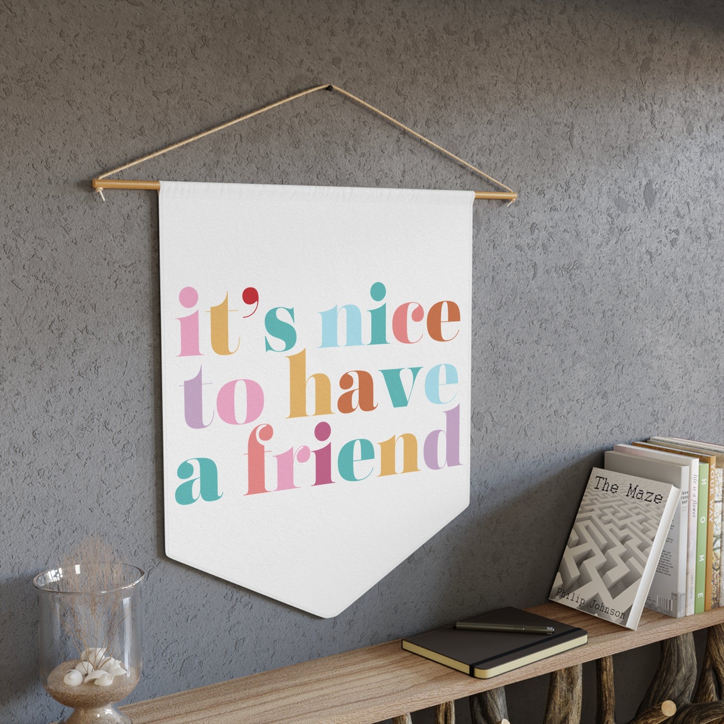 It's Nice To Have A Friend Classroom Pennant