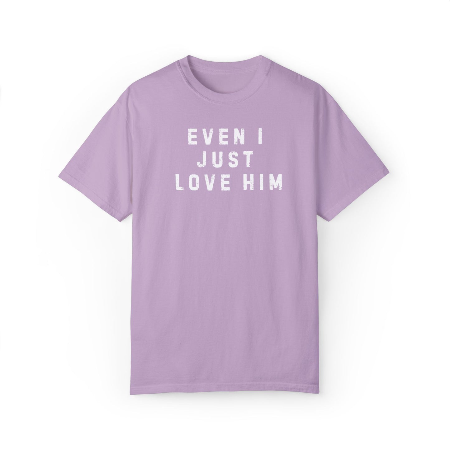 Even I Just Love Him Dad Concert Tee