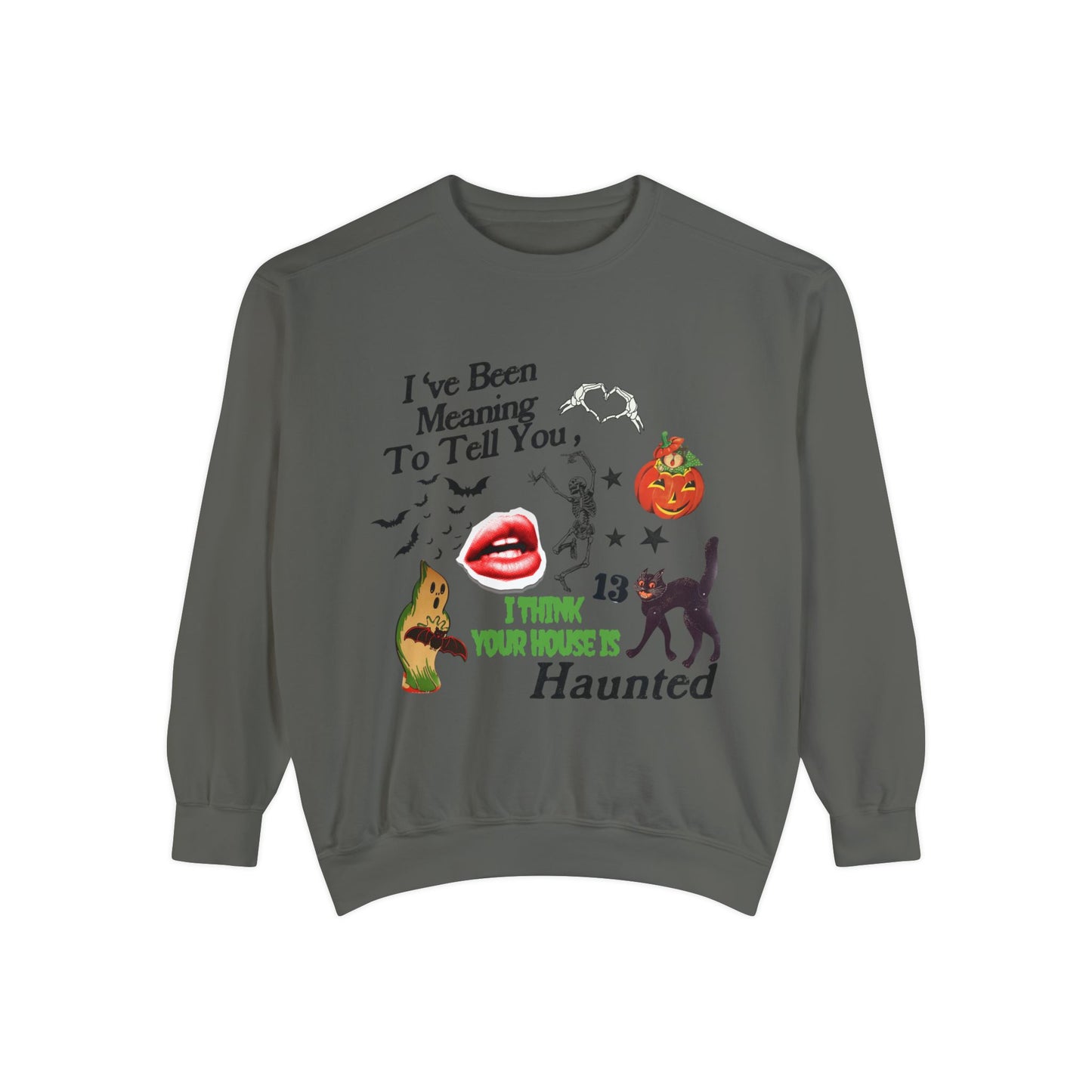 Your House Is Haunted Sweatshirt