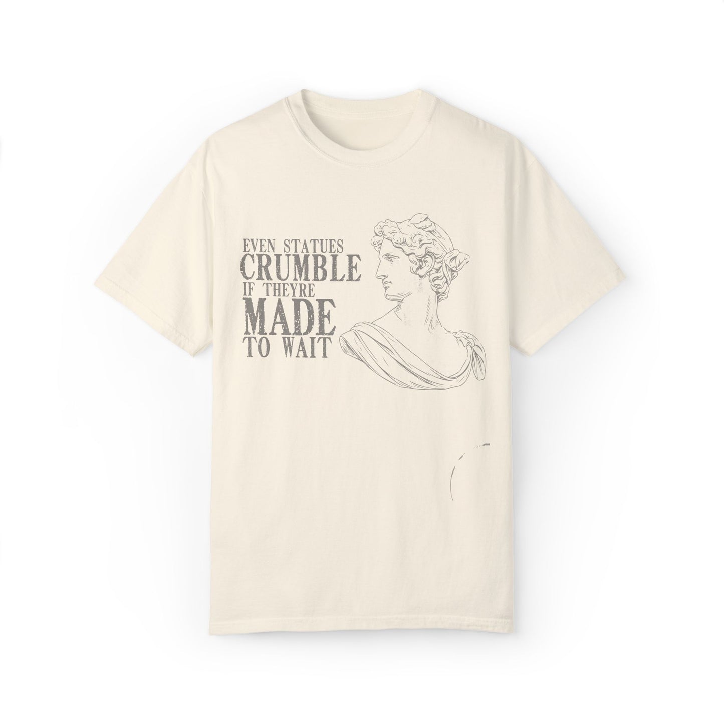 Even Statues Crumble Tee