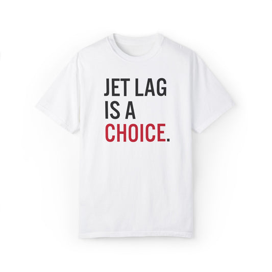 Jet Lag Is A Choice Tee