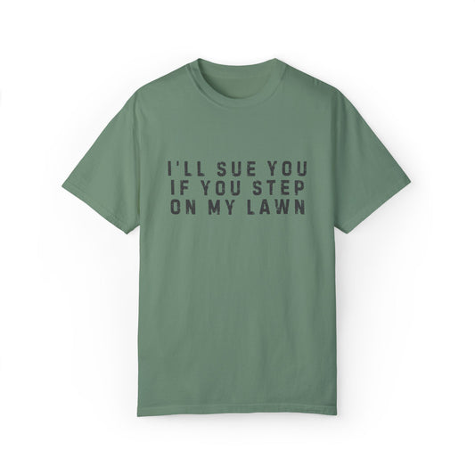 I'll Sue You If You Step On My Lawn Dad Concert Tee