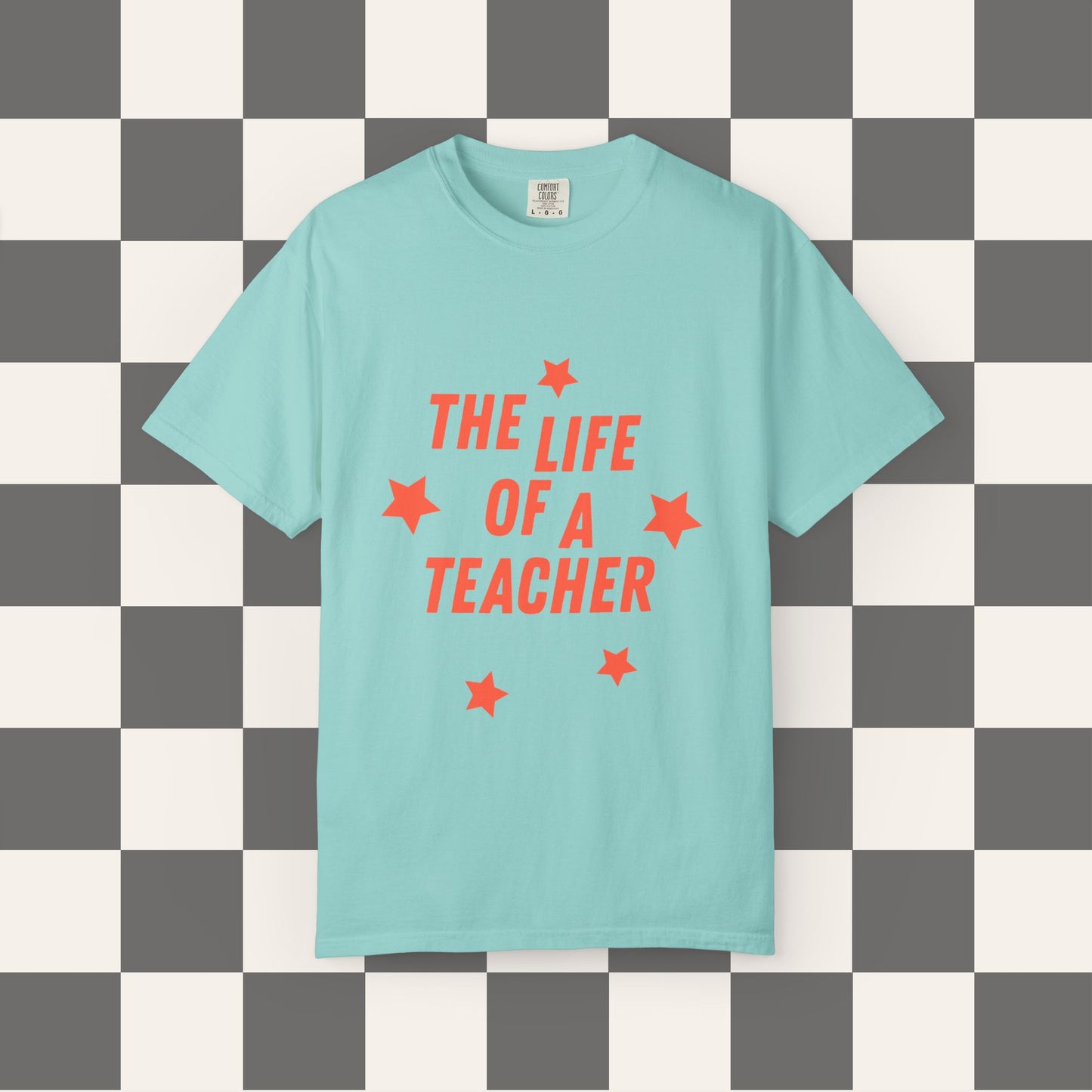 The Life of a Teacher Tee